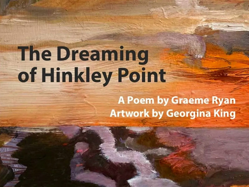Writing the Quantocks the Dreaming of Hinkley Point by Graeme Ryan and Georgina King