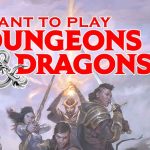 Want to Play Dungeons and Dragons